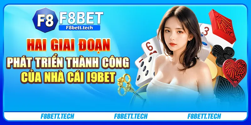 Hai giai đoạn phát triển thành công của nhà cái i9bet Hai giai đoạn phát triển thành công của nhà cái i9bet