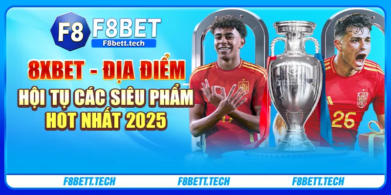 8xbet - Địa Điểm Hội Tụ Các Siêu Phẩm Hot Nhất 2025