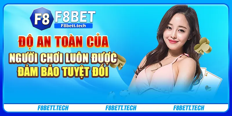 Độ an toàn của người chơi luôn được đảm bảo tuyệt đối Độ an toàn của người chơi luôn được đảm bảo tuyệt đối