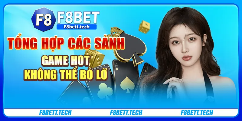 Tổng hợp các sảnh game hot không thể bỏ lỡ Tổng hợp các sảnh game hot không thể bỏ lỡ