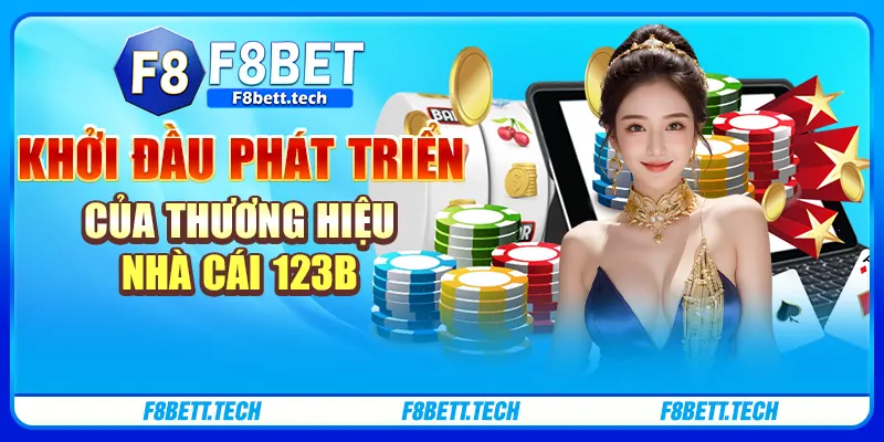 Khởi đầu phát triển của thương hiệu nhà cái 123b Khởi đầu phát triển của thương hiệu nhà cái 123b