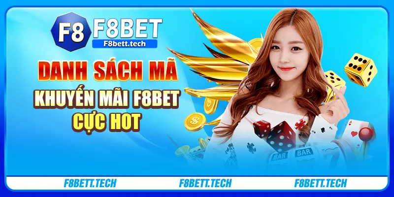 Danh sách mã khuyến mãi F8bet cực hot Danh sách mã khuyến mãi F8bet cực hot