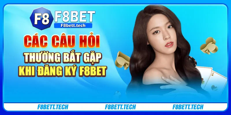 Giải đáp các câu hỏi thường thấy khi đăng ký F8BET Giải đáp các câu hỏi thường thấy khi đăng ký F8BET