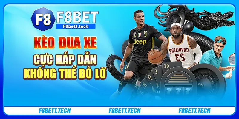 Kèo đua xe cực hấp dẫn, không thể bỏ lỡ Kèo đua xe cực hấp dẫn, không thể bỏ lỡ