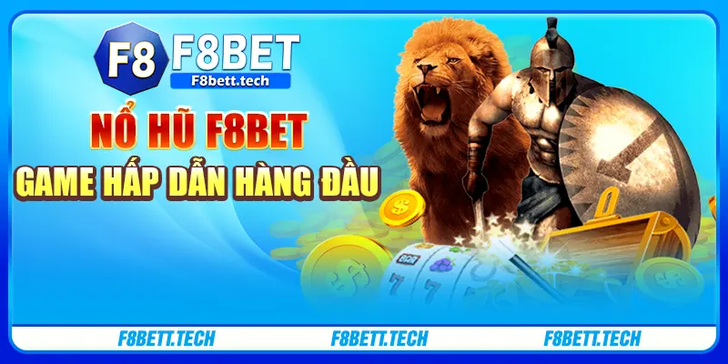 Nổ hũ F8BET - Game hấp dẫn hàng đầu Nổ hũ F8BET - Game hấp dẫn hàng đầu