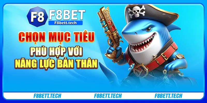 Chọn mục tiêu phù hợp với năng lực bản thân Chọn mục tiêu phù hợp với năng lực bản thân