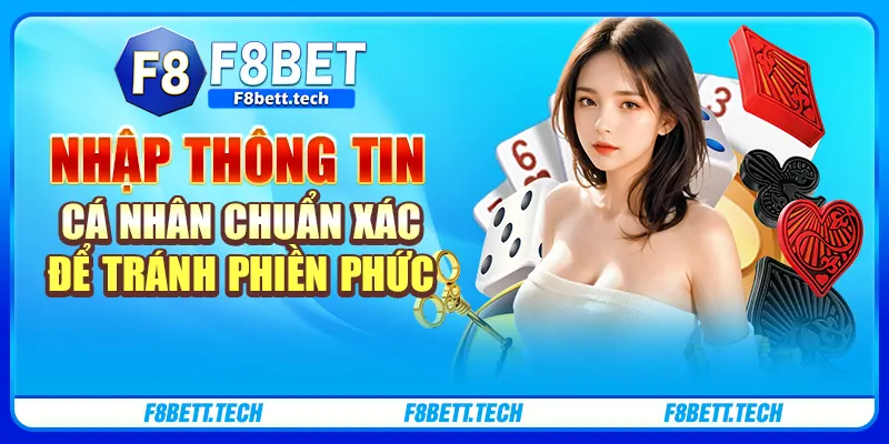 Nhập thông tin cá nhân chuẩn xác để tránh phiền phức Nhập thông tin cá nhân chuẩn xác để tránh phiền phức