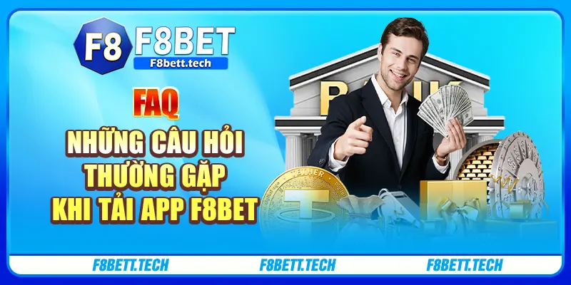 FAQ - Những câu hỏi thường gặp khi tải app F8BET FAQ - Những câu hỏi thường gặp khi tải app F8BET