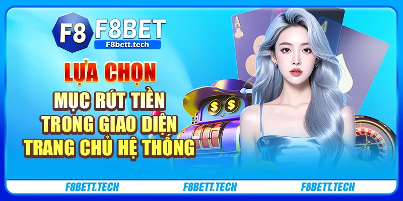 Lựa chọn mục rút tiền trong giao diện trang chủ hệ thống Lựa chọn mục rút tiền trong giao diện trang chủ hệ thống