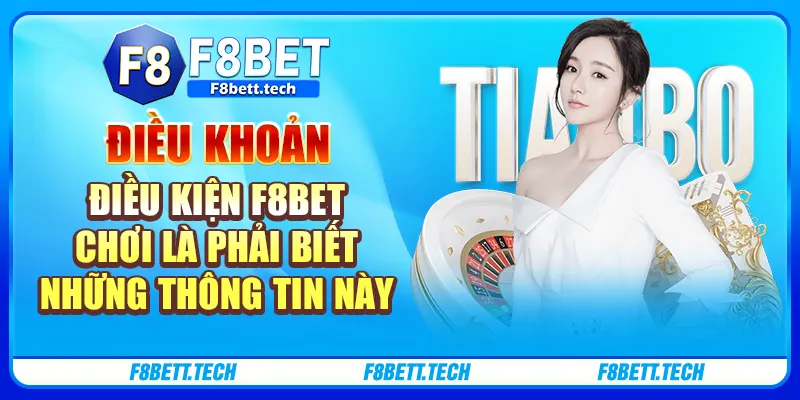 Điều khoản điều kiện F8bet - chơi là phải biết những thông tin này Điều khoản điều kiện F8bet - chơi là phải biết những thông tin này